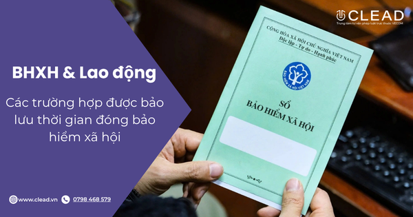Các trường hợp được bảo lưu thời gian đóng bảo hiểm xã hội