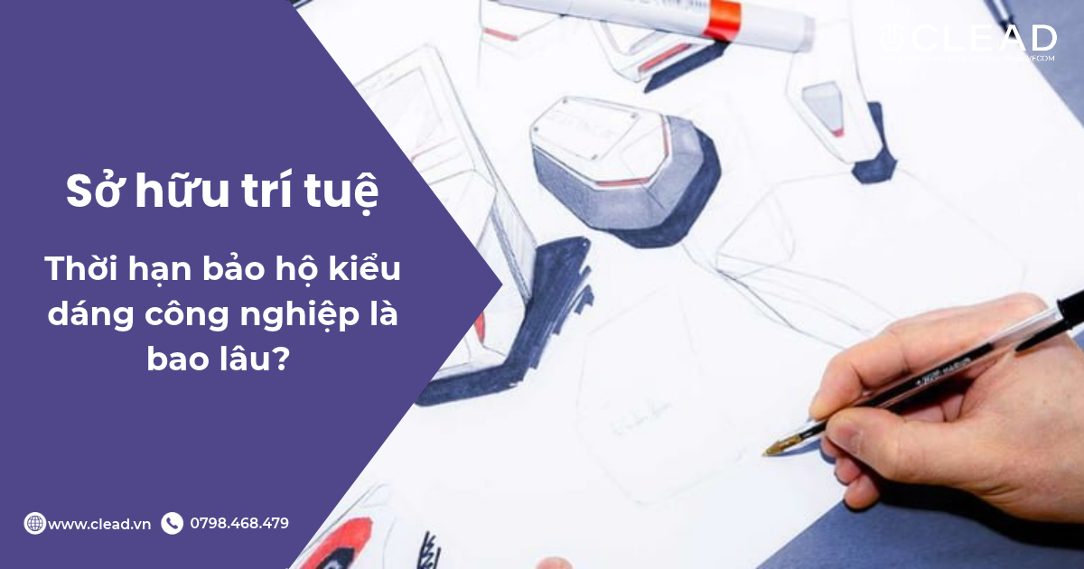 Thời hạn bảo hộ kiểu dáng công nghiệp là bao lâu?