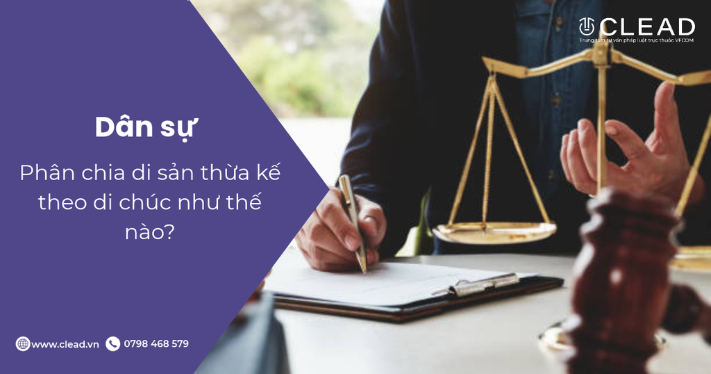 Phân chia di sản thừa kế theo di chúc như thế nào?