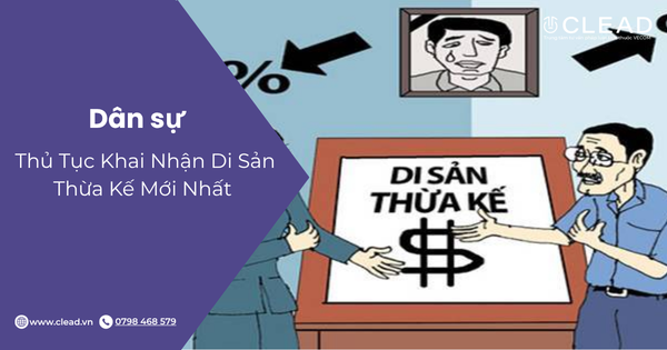 Thủ Tục Khai Nhận Di Sản Thừa Kế Mới Nhất