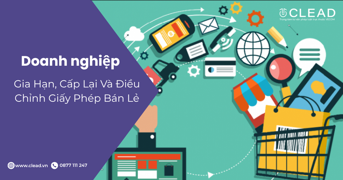 Gia Hạn, Cấp Lại Và Điều Chỉnh Giấy Phép Bán Lẻ
