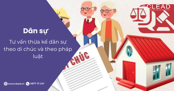 Tư vấn thừa kế dân sự theo di chúc và theo pháp luật
