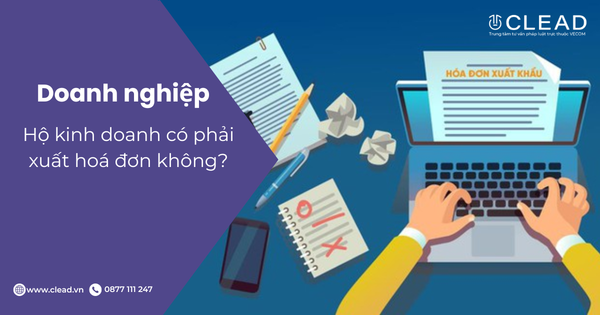 Hộ kinh doanh có phải xuất hoá đơn không?