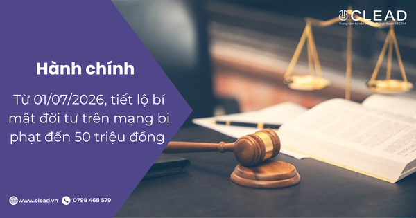 Từ 01/07/2026, tiết lộ bí mật đời tư trên mạng bị phạt đến 50 triệu đồng