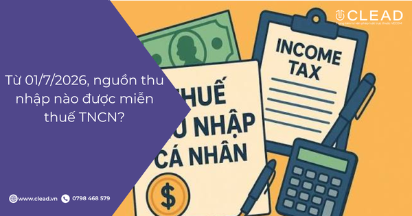 Từ 01/7/2026, nguồn thu nhập nào được miễn thuế TNCN?