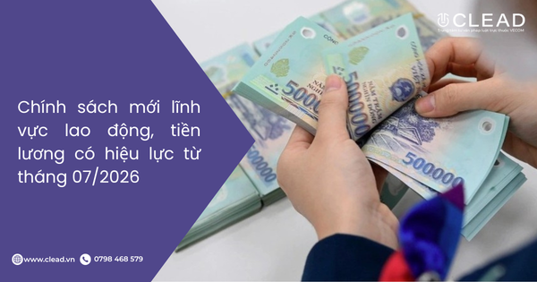 Chính sách mới lĩnh vực lao động, tiền lương có hiệu lực từ tháng 07/2026