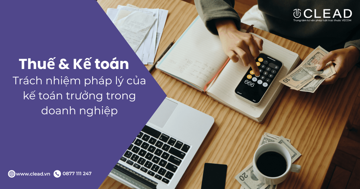 Trách nhiệm pháp lý của kế toán trưởng trong doanh nghiệp