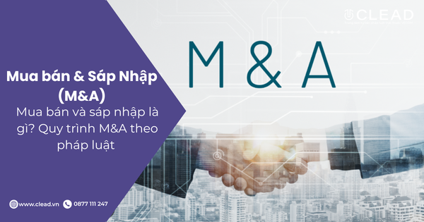 Mua bán và sáp nhập là gì? Quy trình M&A theo pháp luật