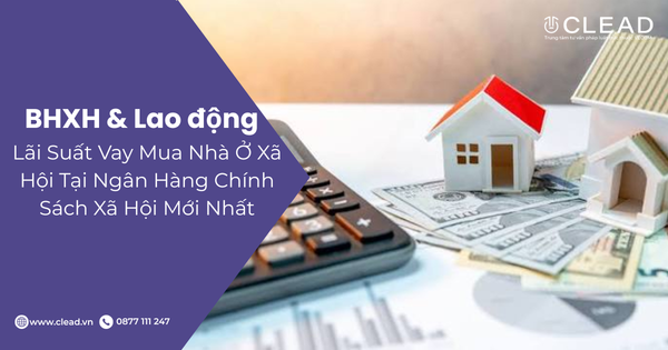 Lãi Suất Vay Mua Nhà Ở Xã Hội Tại Ngân Hàng Chính Sách Xã Hội Theo Quy Định Mới Nhất