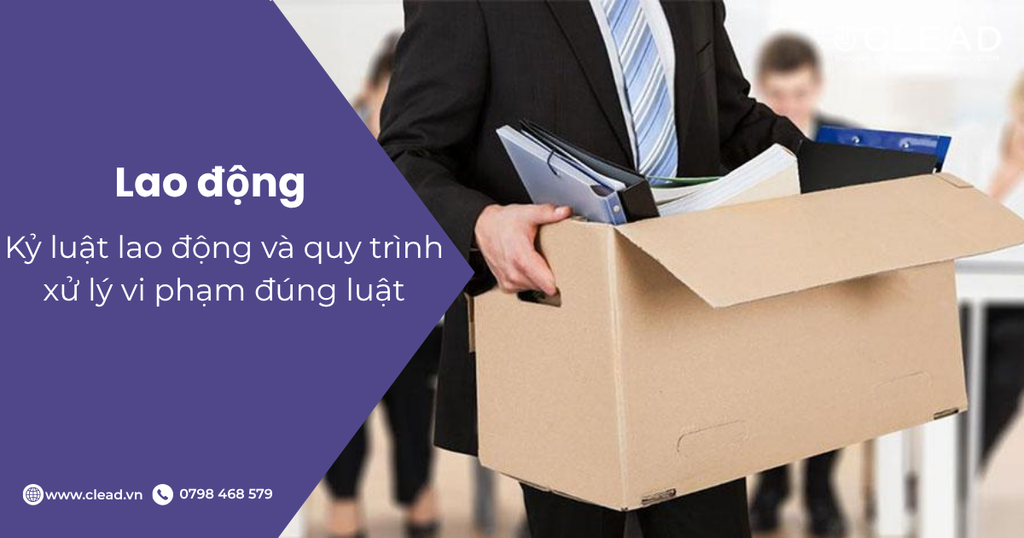 Kỷ luật lao động và quy trình xử lý vi phạm đúng luật