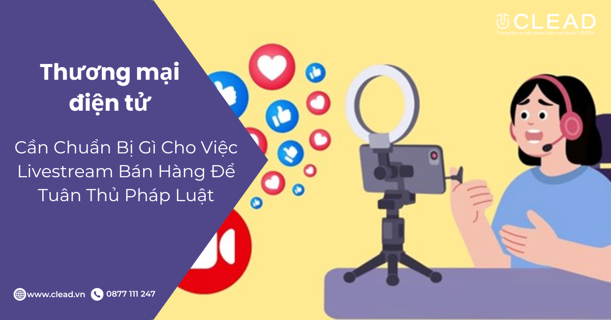 Cần Chuẩn Bị Gì Cho Việc Livestream Bán Hàng Để Tuân Thủ Pháp Luật