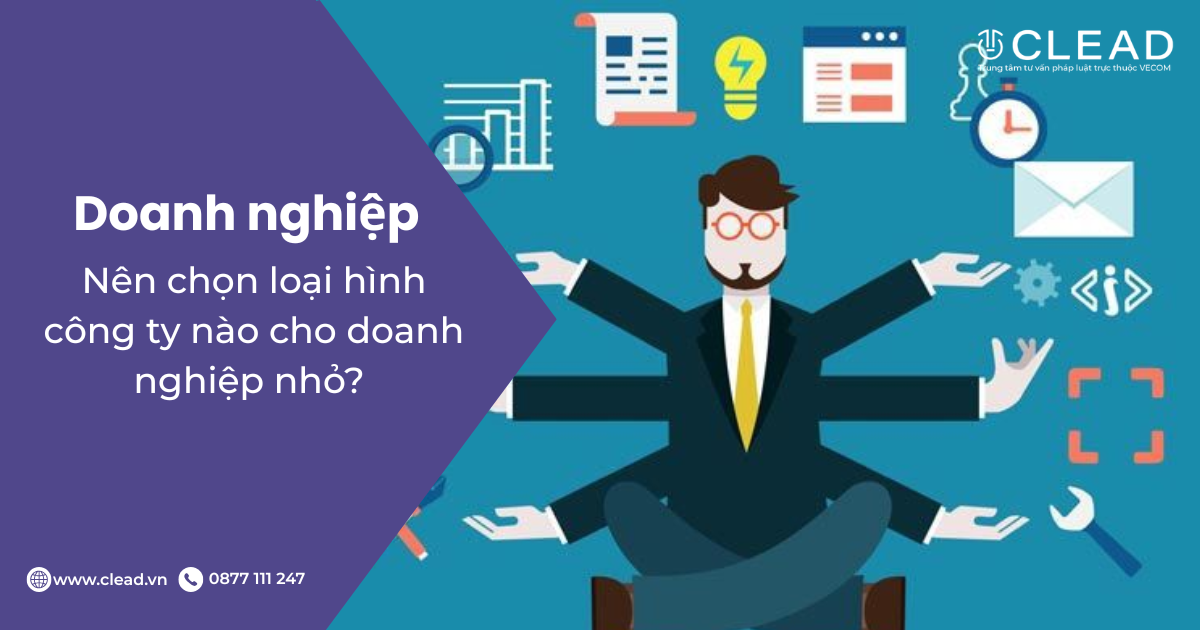 Nên chọn loại hình công ty nào cho doanh nghiệp nhỏ?