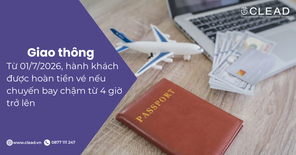 Từ 01/7/2026, hành khách được hoàn tiền vé nếu chuyến bay chậm từ 4 giờ trở lên