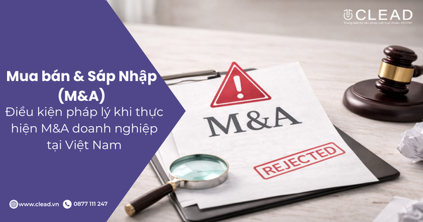 Điều kiện pháp lý khi thực hiện M&A doanh nghiệp tại Việt Nam