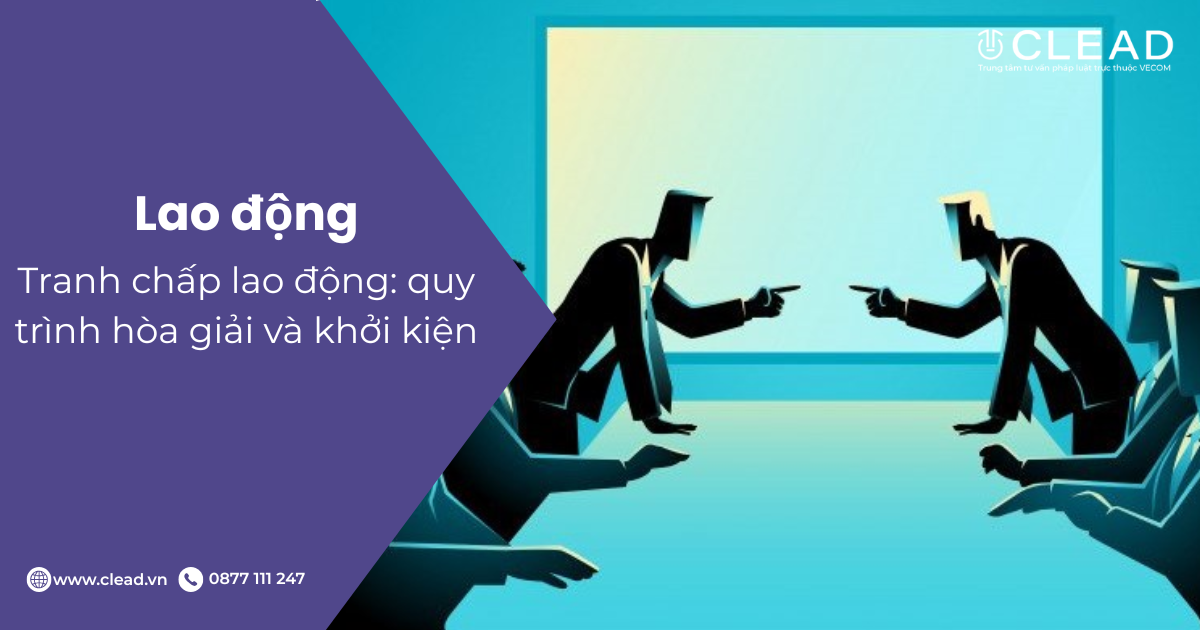 Tranh chấp lao động: quy trình hòa giải và khởi kiện