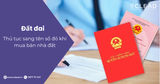Thủ tục sang tên sổ đỏ khi mua bán nhà đất