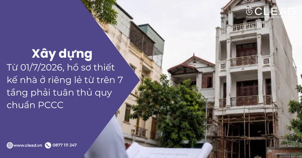 Từ 01/7/2026, hồ sơ thiết kế nhà ở riêng lẻ từ trên 7 tầng phải tuân thủ quy chuẩn PCCC
