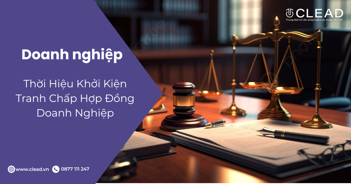Thời Hiệu Khởi Kiện Tranh Chấp Hợp Đồng Doanh Nghiệp