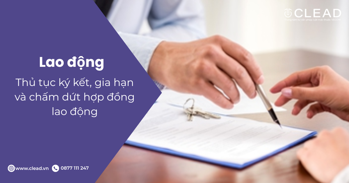 Thủ tục ký kết, gia hạn và chấm dứt hợp đồng lao động