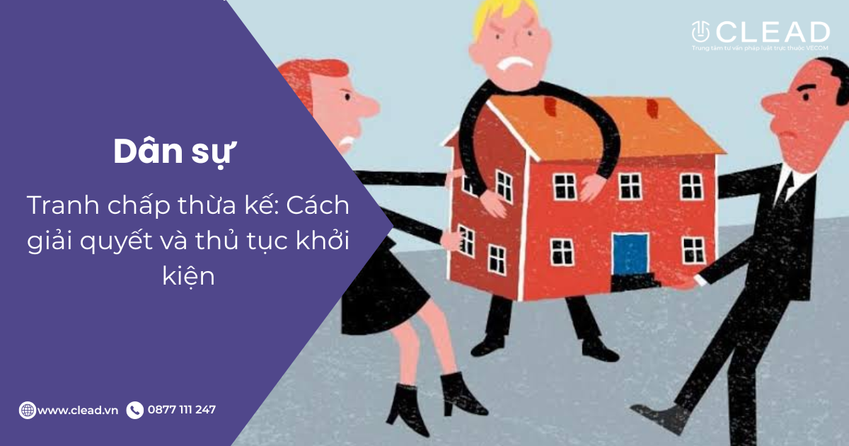 Tranh chấp thừa kế: Cách giải quyết và thủ tục khởi kiện
