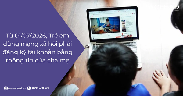 Từ 01/07/2026, Trẻ em dùng mạng xã hội phải đăng ký tài khoản bằng thông tin của cha mẹ