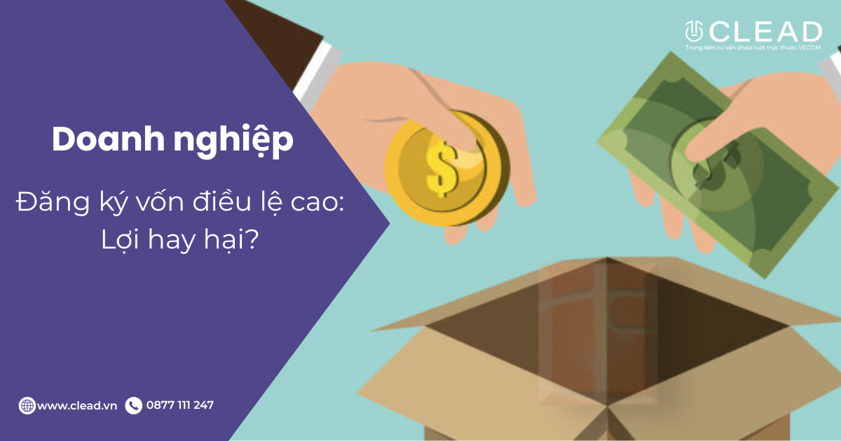 Đăng ký vốn điều lệ cao: Lợi hay hại?
