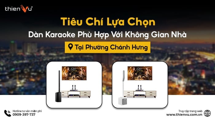 Tiêu Chí Lựa Chọn Dàn Karaoke Phù Hợp Với Không Gian Nhà Tại Phường Chánh Hưng