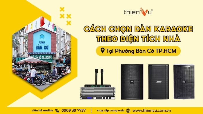 Cách Chọn Dàn Karaoke Theo Diện Tích Nhà Tại Phường Bàn Cờ TPHCM
