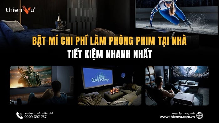 Bật Mí Chi Phí Làm Phòng Phim Tại Nhà Tiết Kiệm Nhanh Nhất