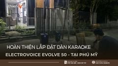Hoàn Thiện Lắp Đặt Dàn Hát Karaoke Electrovoice Evolve 50 Tại Phú Mỹ