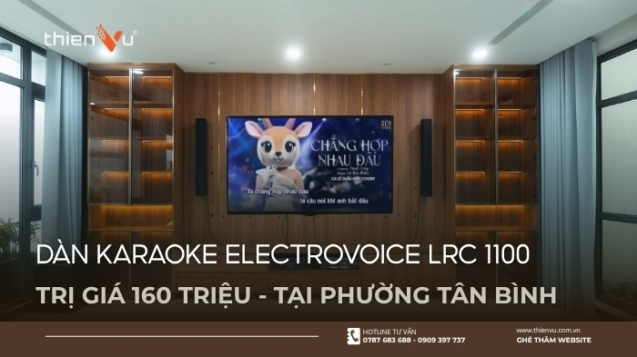 Lắp Đặt Dàn Karaoke Electrovoice Lrc 1100 Trị Giá 160 Triệu Tại Phường Tân Bình