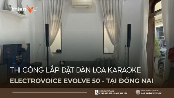 Thi Công Lắp Đặt Dàn Loa Karaoke Electrovoice Evolve 50 Tại Đồng Nai