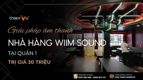 Giải Pháp Âm Thanh Nhà Hàng Wiim Sound Tại Quận 1