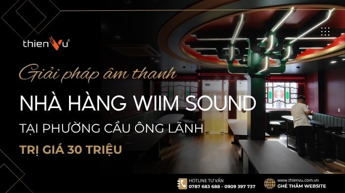 Giải Pháp Âm Thanh Nhà Hàng Wiim Sound Tại Phường Cầu Ông Lãnh