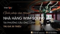 Giải Pháp Âm Thanh Nhà Hàng Wiim Sound Tại Phường Cầu Ông Lãnh