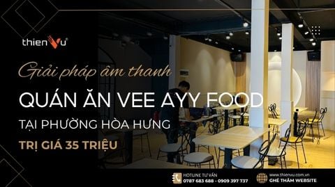 Giải pháp âm thanh quán ăn Vee Ayy Food Trị Giá 35 Triệu Tại Phường Hòa Hưng