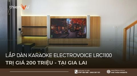 Lắp Dàn Karaoke Electrovoice LRC1100 Trị Giá 200 Triệu Tại Gia Lai