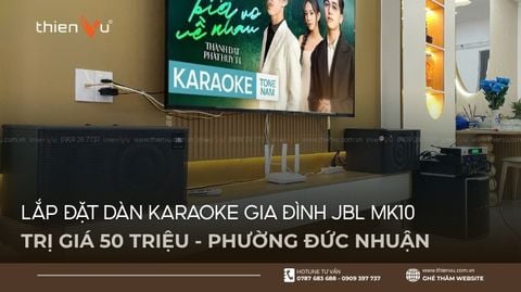 Lắp Dàn Karaoke Gia Đình JBL MK10 Trị Giá 50 Triệu Phường Đức Nhuận