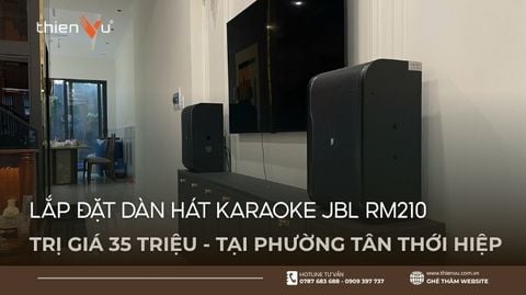 Lắp Đặt Dàn Hát Karaoke JBL RM210 Trị Giá 35 Triệu Tại Phường Tân Thới Hiệp
