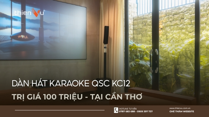 Lắp Đặt Dàn Hát Karaoke QSC KC12 Hơn 100 Triệu Tại Cần Thơ