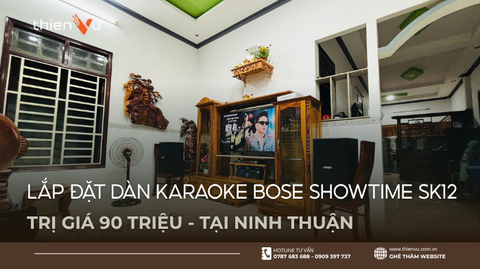 Lắp Đặt Dàn Karaoke Bose Showtime SK12 Trị Giá 90 Triệu Tại Ninh Thuận