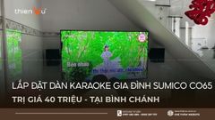 Lắp Đặt Dàn Karaoke Gia Đình Sumico CO65 Giá 40 Triệu Tại Bình Chánh