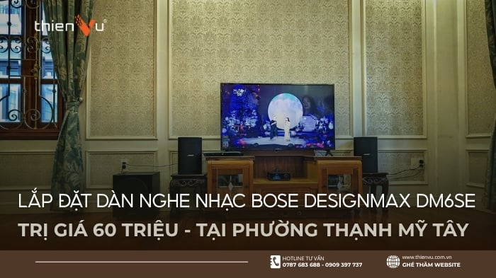 Lắp Đặt Dàn Loa Nghe Nhạc Bose DesignMax DM6SE Trị Giá 60 Triệu Phường Thạnh Mỹ Tây