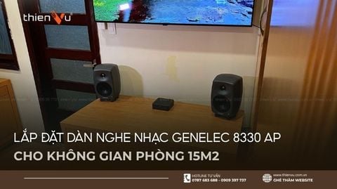 Lắp Đặt Dàn Nghe Nhạc Genelec 8330AP Chuyên Nghiệp Cho Phòng Nhỏ