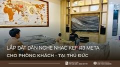 Lắp Đặt Dàn Nghe Nhạc KEF R3 Meta Cho Phòng Khách Tại Thủ Đức