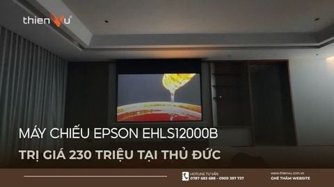 Lắp Đặt Máy Chiếu Epson EHLS12000B Trị Giá 230 Triệu Tại Thủ Đức