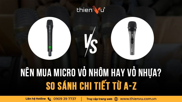 Nên Mua Micro Vỏ Nhôm Hay Vỏ Nhựa? So Sánh Chi Tiết Từ A-Z