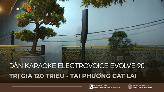 Lắp Đặt Dàn Karaoke ElectroVoice Evolve 90 Ngoài Trời Giá 120 Triệu Tại Phường Cát Lái