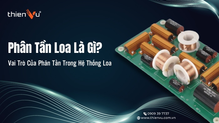 Phân Tần Loa Là Gì? Vai Trò Của Phân Tần Trong Hệ Thống Loa