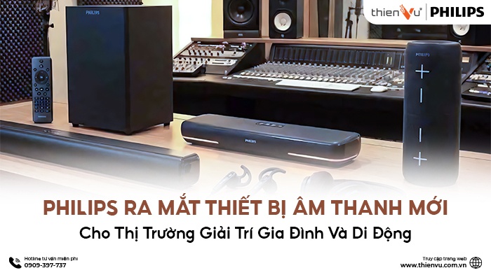 Philips Ra Mắt Thiết Bị Âm Thanh Mới Khuấy Động Thị Trường Giải Trí Gia Đình Và Di Động